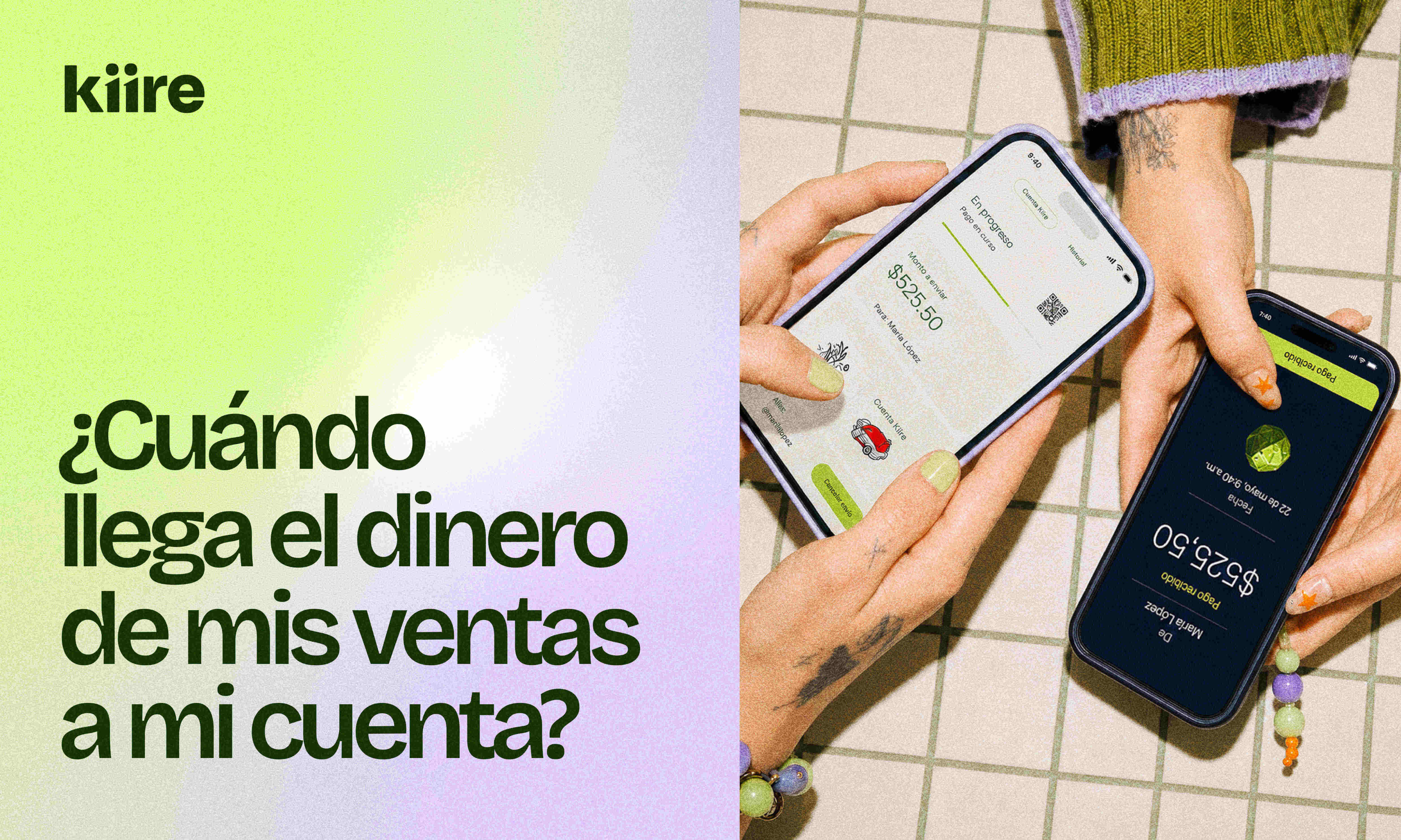 Dos manos sosteniendo celulares con la app de Kiire junto al título: ¿Cuándo llega el dinero de mis ventas a mi cuenta?